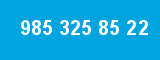985 325 85 22